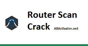 Router Scan Crack With Activation Key Full Version Download